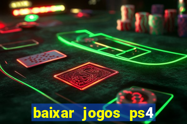 baixar jogos ps4 desbloqueado pkg